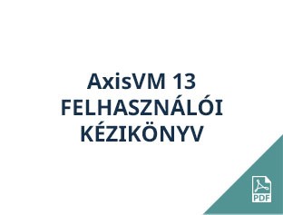 AxisVM 13 felhasználói kézikönyv